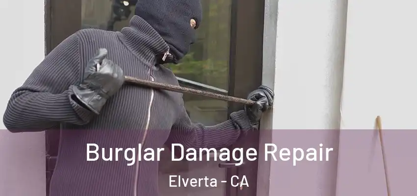  Burglar Damage Repair Elverta - CA