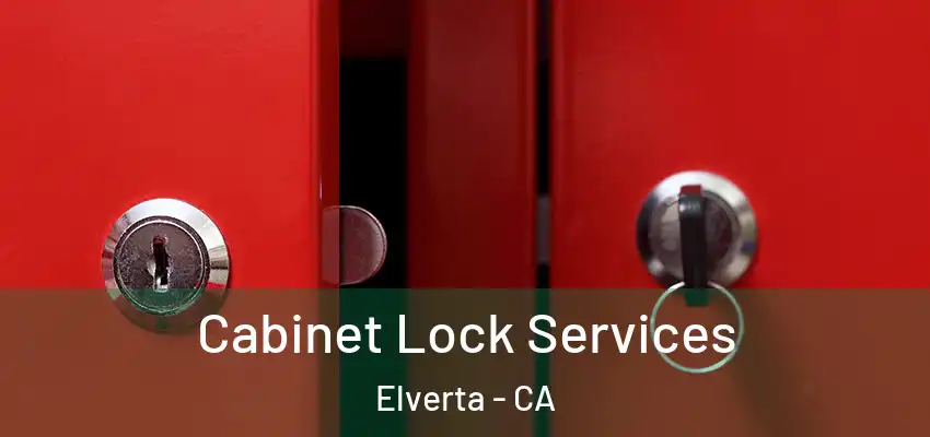  Cabinet Lock Services Elverta - CA