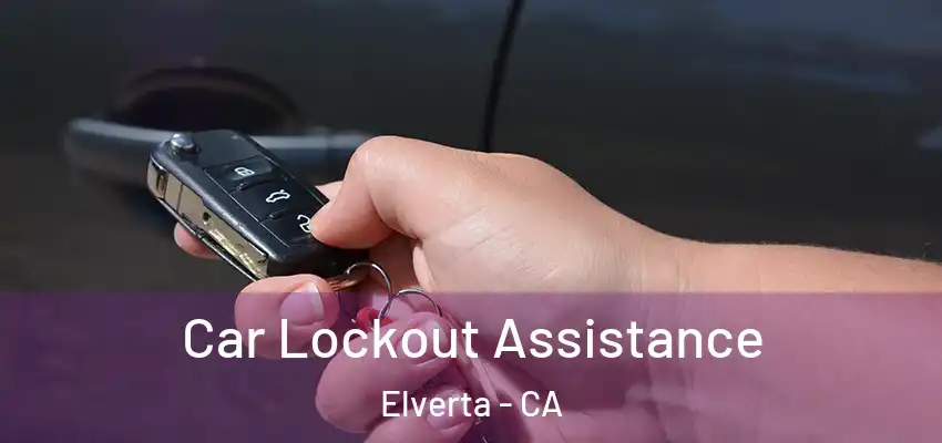 Car Lockout Assistance Elverta - CA