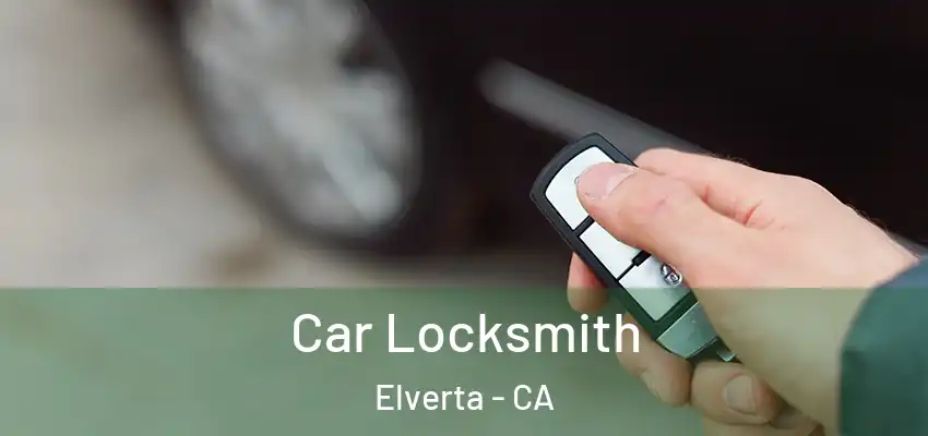  Car Locksmith Elverta - CA