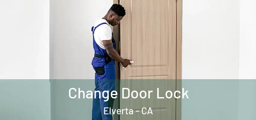  Change Door Lock Elverta - CA