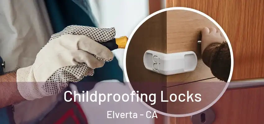  Childproofing Locks Elverta - CA