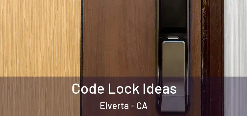  Code Lock Ideas Elverta - CA