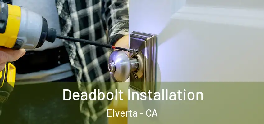  Deadbolt Installation Elverta - CA