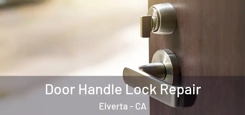  Door Handle Lock Repair Elverta - CA