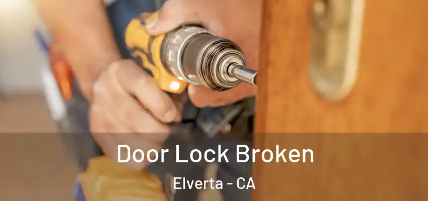  Door Lock Broken Elverta - CA