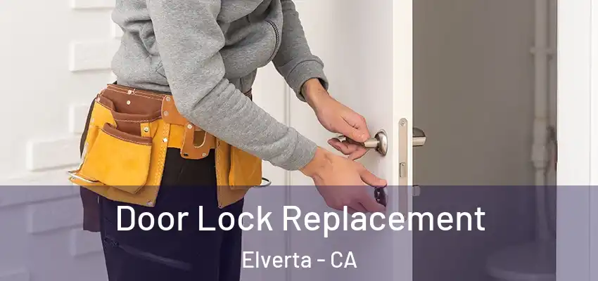  Door Lock Replacement Elverta - CA