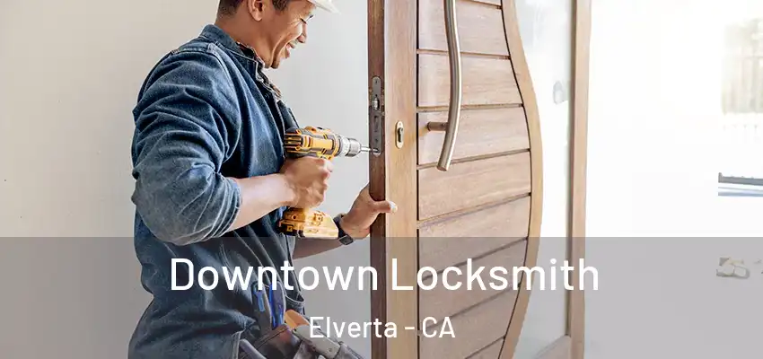  Downtown Locksmith Elverta - CA