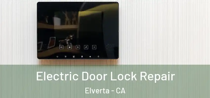 Electric Door Lock Repair Elverta - CA