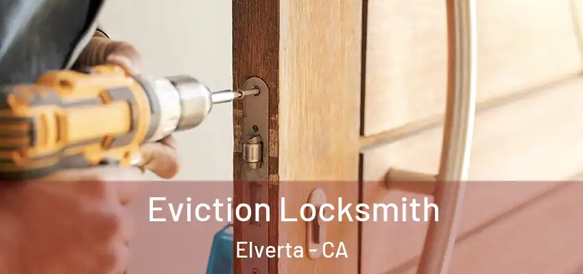  Eviction Locksmith Elverta - CA