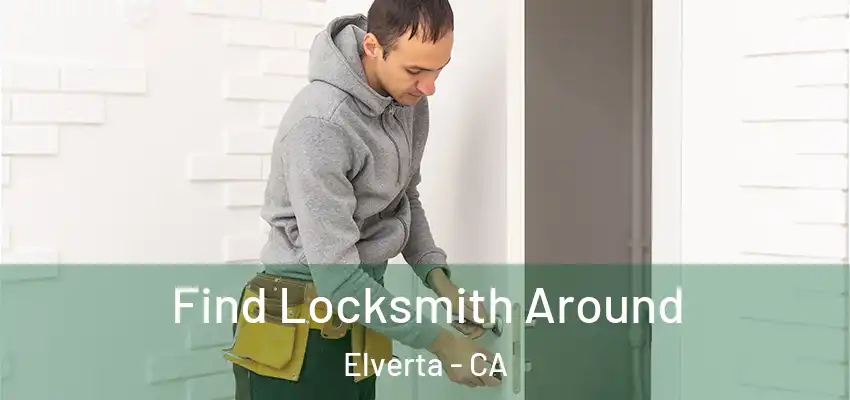  Find Locksmith Around Elverta - CA