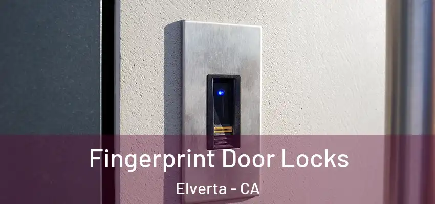  Fingerprint Door Locks Elverta - CA