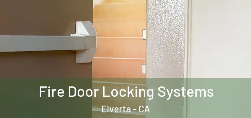  Fire Door Locking Systems Elverta - CA
