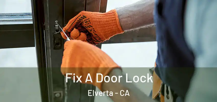  Fix A Door Lock Elverta - CA