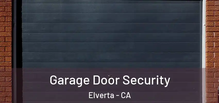  Garage Door Security Elverta - CA