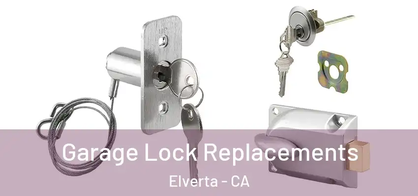 Garage Lock Replacements Elverta - CA