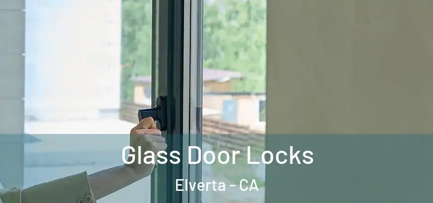  Glass Door Locks Elverta - CA