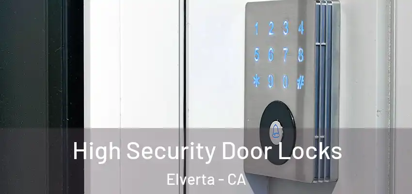  High Security Door Locks Elverta - CA
