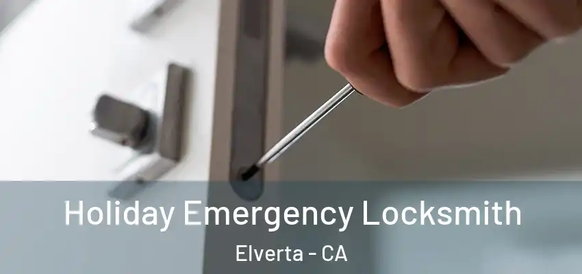  Holiday Emergency Locksmith Elverta - CA