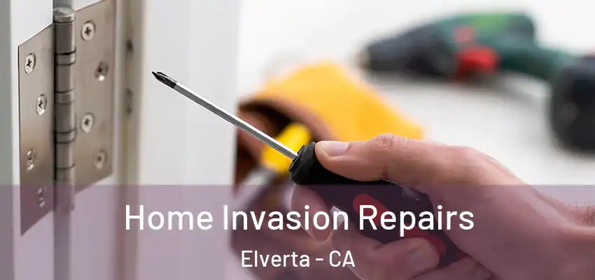  Home Invasion Repairs Elverta - CA