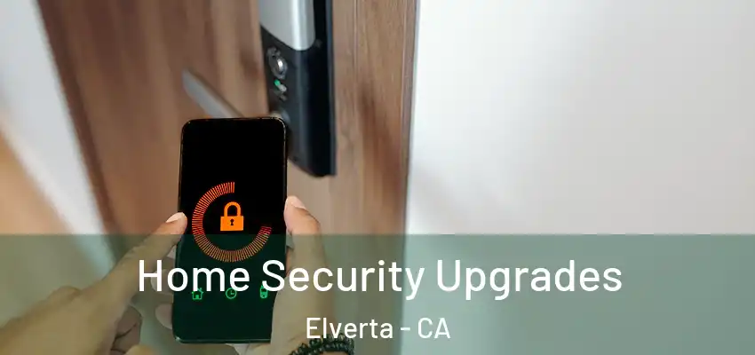  Home Security Upgrades Elverta - CA