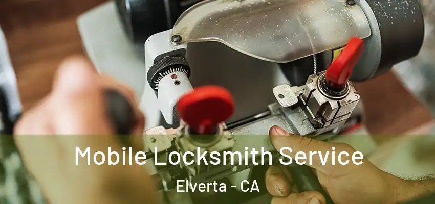  Mobile Locksmith Service Elverta - CA