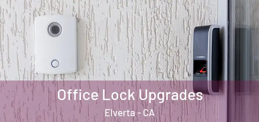  Office Lock Upgrades Elverta - CA