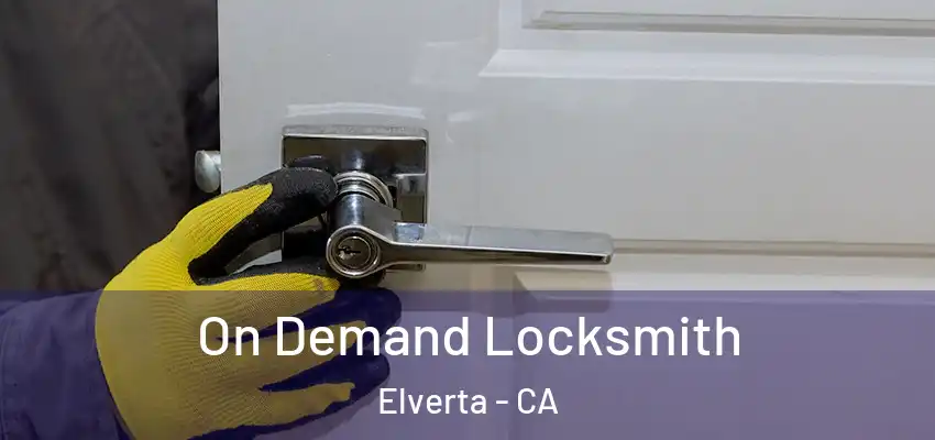  On Demand Locksmith Elverta - CA