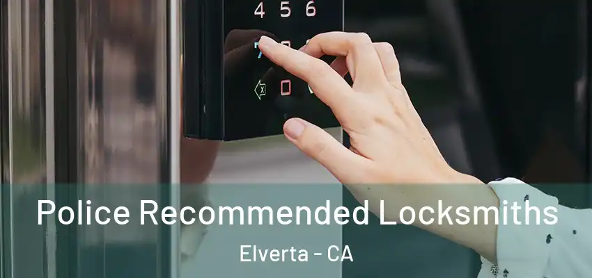  Police Recommended Locksmiths Elverta - CA
