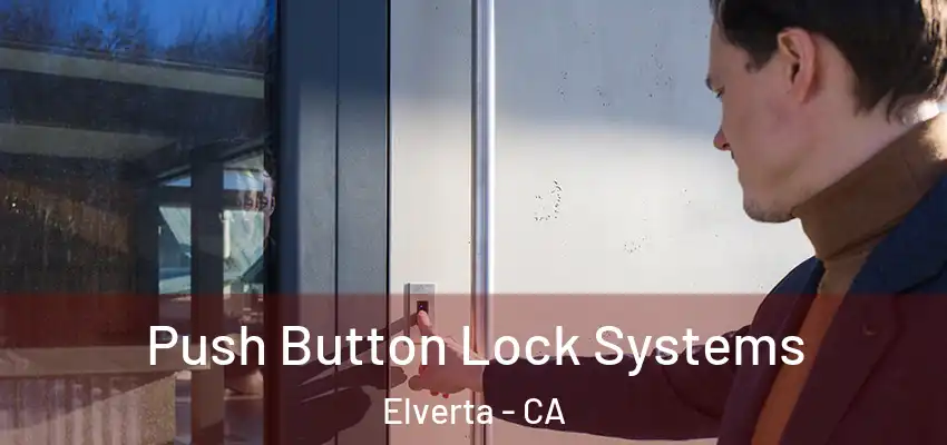  Push Button Lock Systems Elverta - CA