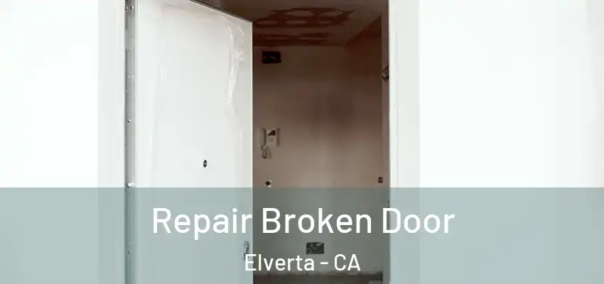  Repair Broken Door Elverta - CA