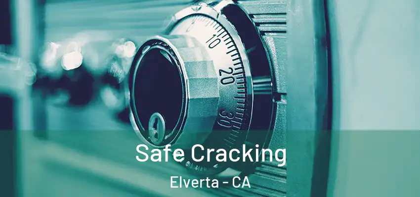 Safe Cracking Elverta - CA