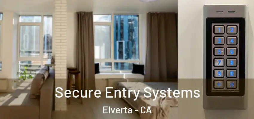  Secure Entry Systems Elverta - CA