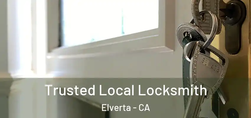  Trusted Local Locksmith Elverta - CA