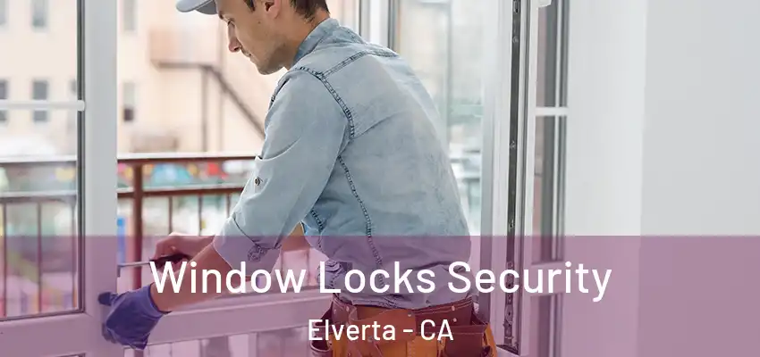  Window Locks Security Elverta - CA